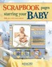 Scrapbook Pages Starring Your Baby by Memory Makers Books, Memory Makers (2004)