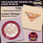 Loose Change, TJM - Small Circle Of Friends/Rising Cost Of Love (CD 2002)
