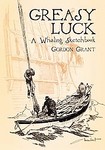 Greasy Luck by Gordon Grant (2004, Paperback)