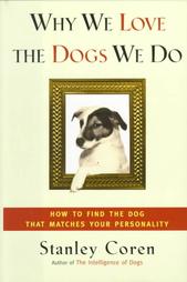 Why We Love the Dogs We Do by Stanley Coren (1998, Hardcover)