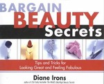 Bargain Beauty Secrets by Diane Irons (2002, Paperback, Illustrated)