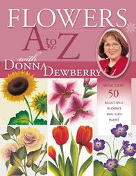Flowers A to Z With Donna Dewberry by Donna S. Dewberry (2004, Paperback)