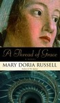 A Thread Of Grace by Mary Doria Russell (2005, Hardcover)