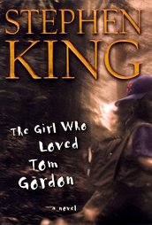 The Girl Who Loved Tom Gordon by Stephen King (1999, Hardcover)