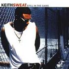 Still in the Game by Keith Sweat (CD, Sep-1998, Elektra Entertainment)
