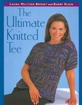 The Ultimate Knitted Tee by Barry Klein, Laura Militzer Bryant (2004, Paperback)