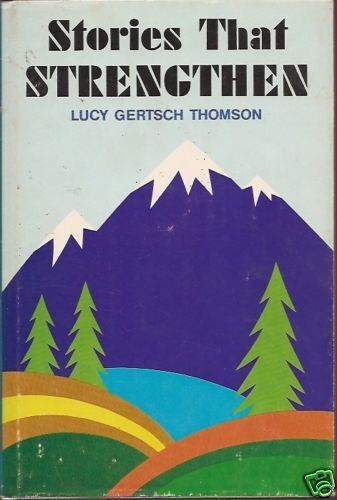 Stories That Strengthen by Lucy Gertsch Thomson (1975)  